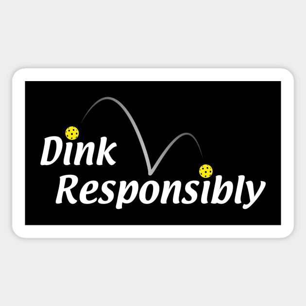 Dink Responsibly Sticker by JJFDesigns